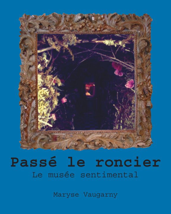 Couverture du livre Passé le Roncier de Maryse Vaugarny pour Le Musée Sentimental