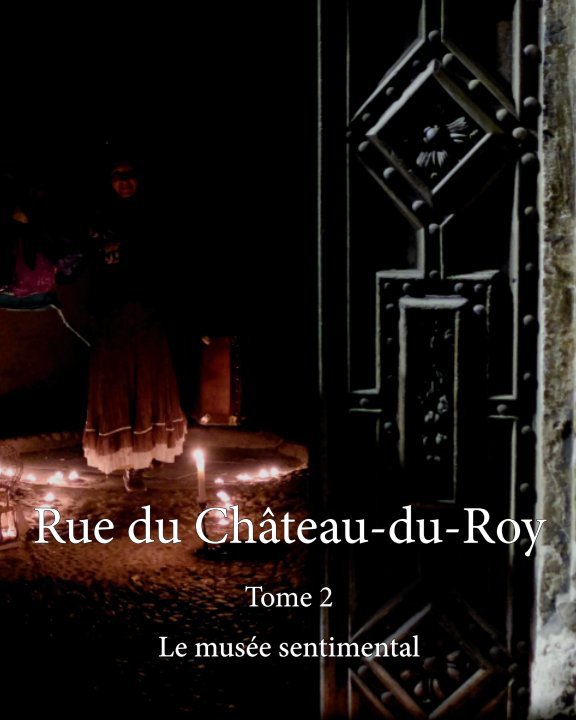 Couverture du livre Rue du Châteu-du-Roy de Maryse Vaugarny pour Le Musée Sentimental, Tome 2